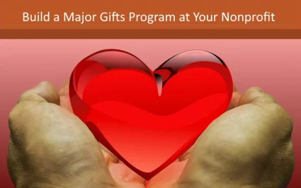 Build a Major Gifts Program at Your Nonprofit