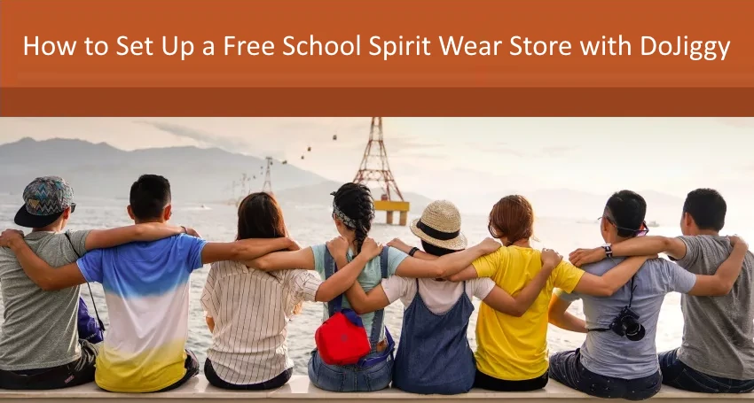 How to Set Up a Free School Spirit Wear Store with DoJiggy