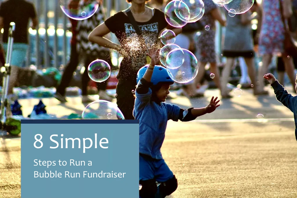 8 Simple Steps to Run a Bubble Run Fundraiser