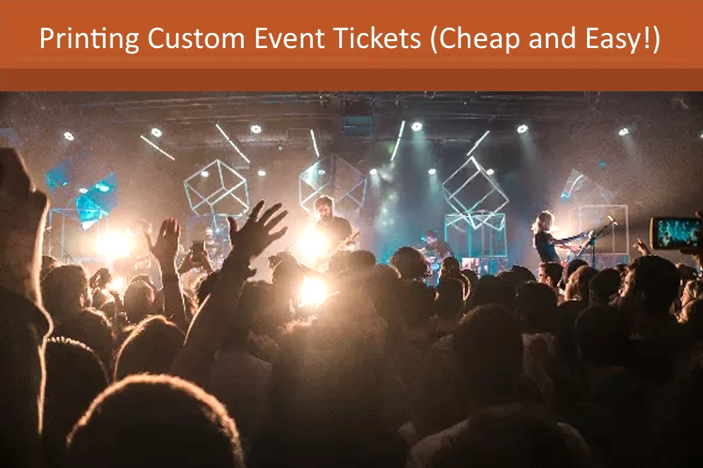 Printing Custom Event Tickets (Cheap and Easy!)