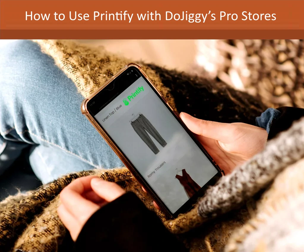 How to Use Printify with DoJiggy’s Pro Stores