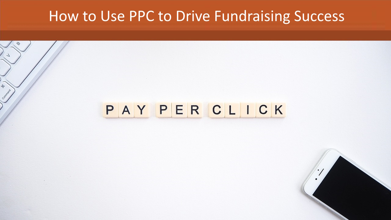 How to Use PPC to Drive Fundraising Success 